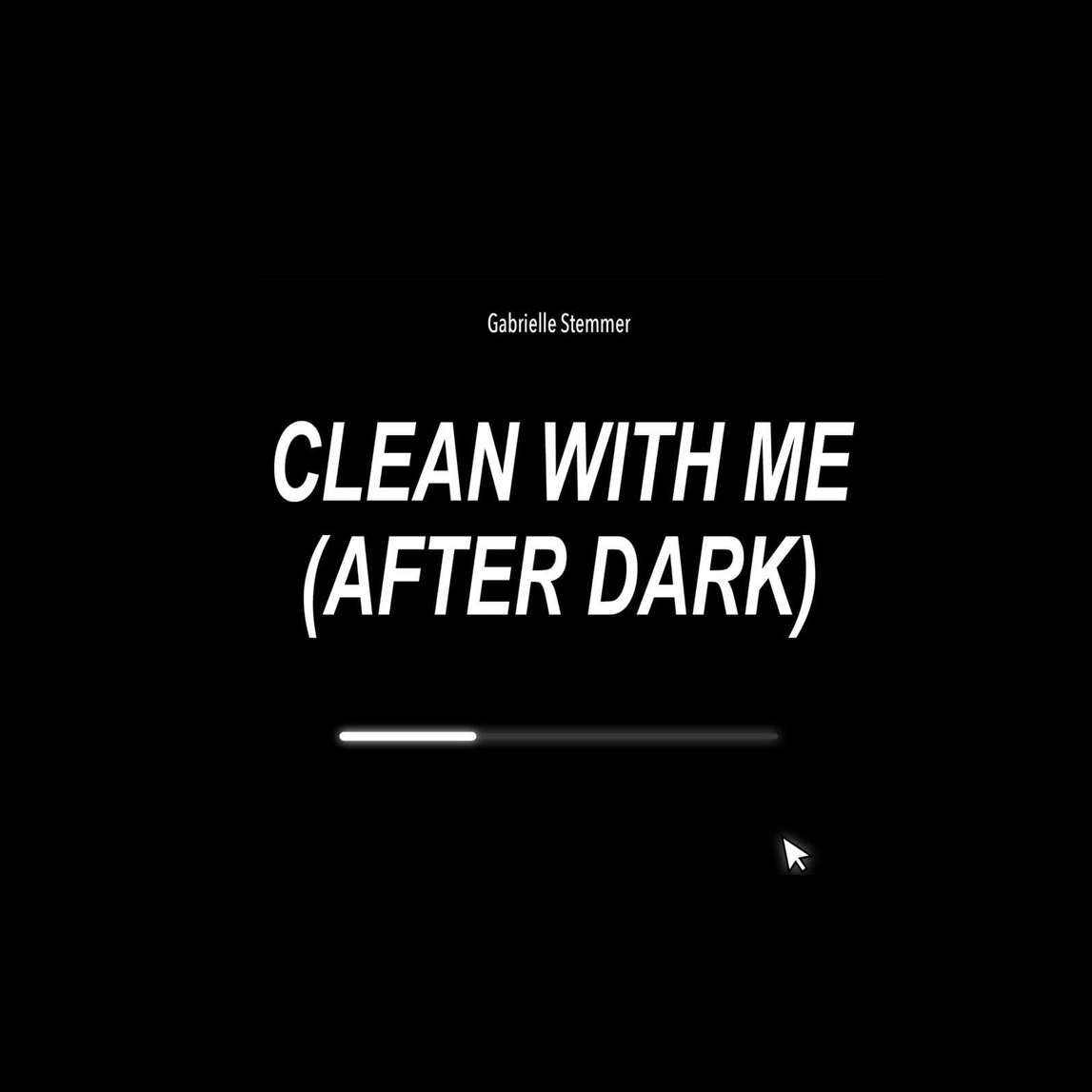 Clean With Me (After Dark)