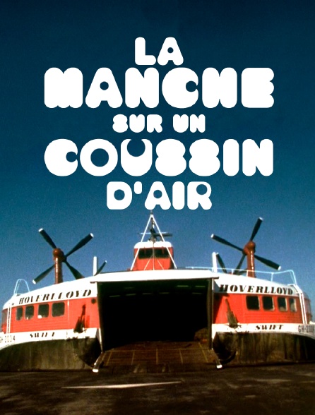 La Manche sur un coussin d&rsquo;air