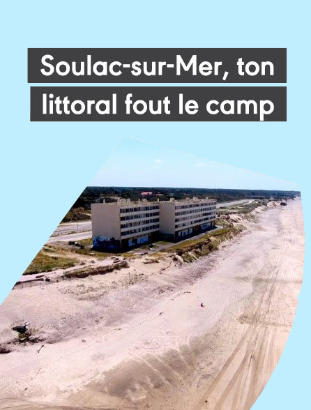Soulac-sur-Mer, ton littoral fout le camp